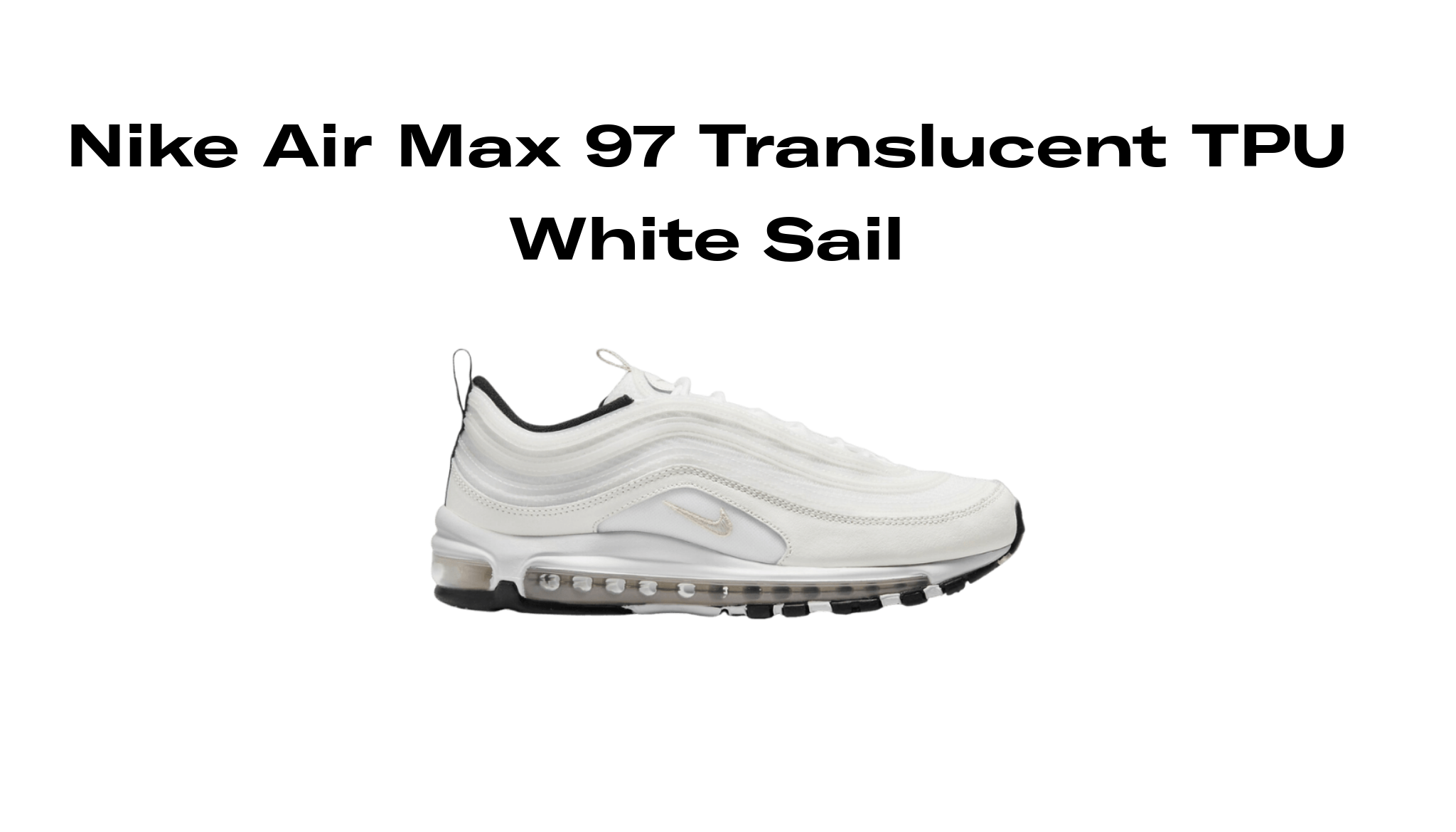 Nike Air Max 97 Translucent TPU White Sail, Raffles and Release Date